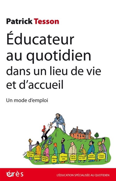 Couverture de Educateur au quotidien dans un lieu de vie et d'accueil : un mode d'emploi