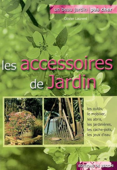 Les accessoires de jardin : outils, mobilier, jardinières, miniserres, éclairage...