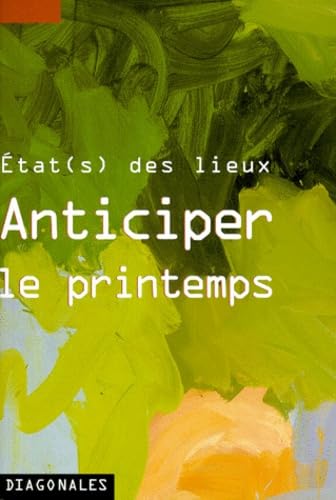 Anticiper le printemps : état(s) des lieux