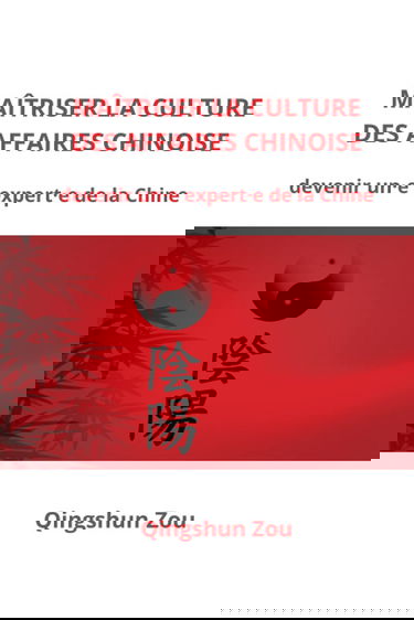 MAÎTRISER LA CULTURE D’AFFAIRES CHINOISE: devenir un·e expert·e de la Chine