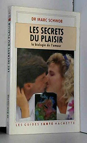 Les secrets du plaisir : la biologie de l'amour