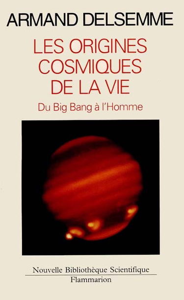 Les Origines cosmiques de la vie : une histoire de l'Univers du big-bang jusqu'à l'homme