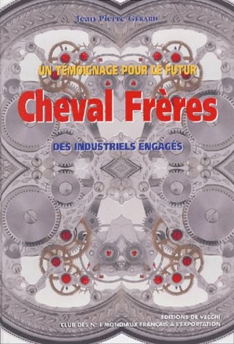 Un témoignage pour le futur, Cheval Frères: Des industriels engagés