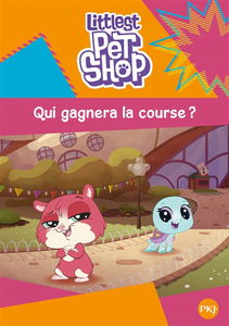 Littlest Petshop. Vol. 3. Qui gagnera la course ?