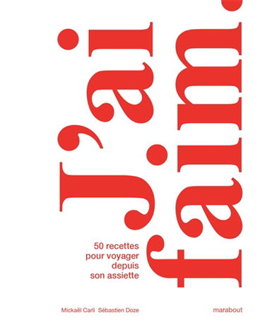 J'ai faim : 50 recettes pour voyager depuis son assiette