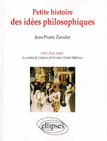 Petite histoire des idées philosophiques. Le statut de l'oeuvre d'art chez André Malraux