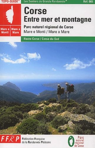 Corse, entre mer et montagne : Haute-Corse et Corse du Sud : parc naturel régional de Corse