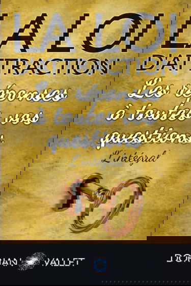 La loi d'attraction : Les reponses a toutes vos questions - L'integral