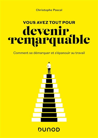 Vous avez tout pour devenir remarquable : comment se démarquer et s'épanouir au travail