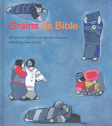 Grains de Bible : 28 récits de l'Ancien et du Nouveau Testament