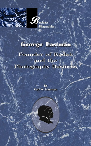 Couverture de George Eastman: Founder of Kodak and the Photography Business