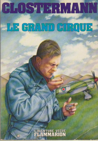 Le grand cirque : souvenirs d'un pilote de chasse français dans la RAF
