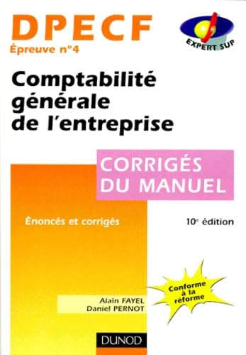 Dpecf Epreuve N° 4 Comptabilite Generale De L'Entreprise. Corriges Du Manuel, 10eme Edition