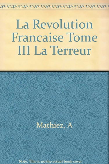 Couverture de La Revolution Francaise Tome III La Terreur