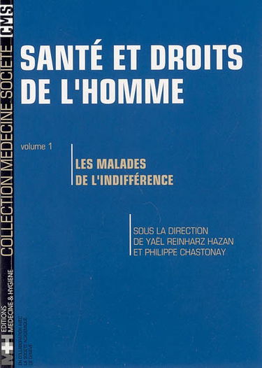 Santé et droits de l'homme. Vol. 1. Les malades de l'indifférence