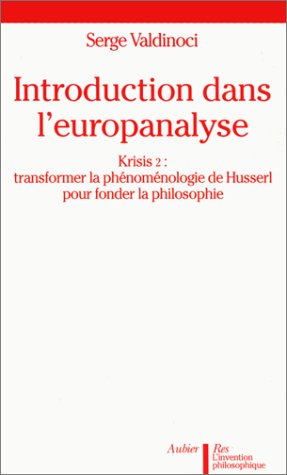Introduction dans l'europanalyse : Krisis 2, transformer la phénoménologie de Husserl pour fonder la philosophie