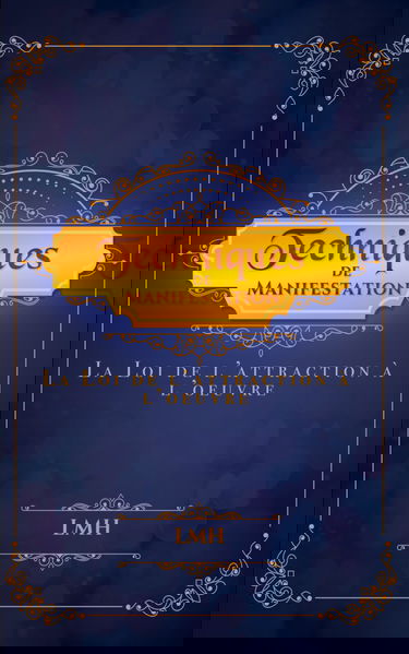 Techniques de manifestation: La Loi de l’attraction à l’oeuvre