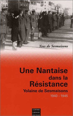 Une Nantaise dans la tourmente de l'occupation allemande 1940-1944