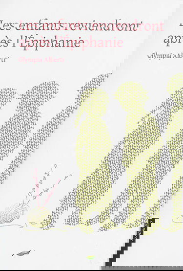 Les enfants reviendront après l'Epiphanie : ou Le petit cahier de Sara Banzet