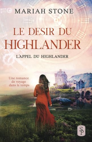 Le Desir du highlander: Une romance historique de voyage dans le temps