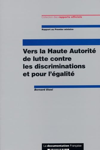 Vers la haute autorité de lutte contre la discrimination et pour l'égalité : rapport au Premier Ministre