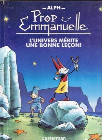 Prop et Emmanuelle. Vol. 1. L'univers mérite une bonne leçon