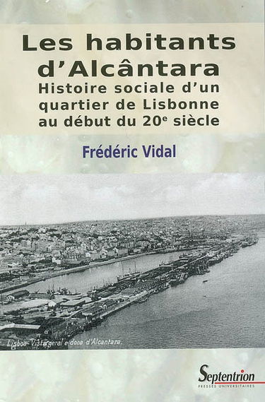 Les habitants d'Alcântara : histoire sociale d'un quartier de Lisbonne au début du XXe siècle