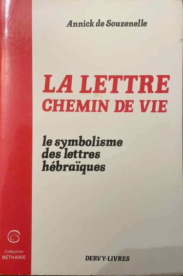 Couverture de La lettre : chemin de vie : le symbolisme des lettres hebraiques par Annick de Souzenelle