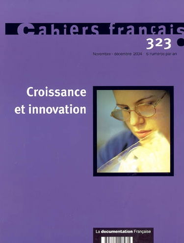 Cahiers français, n° 323. Croissance et innovation