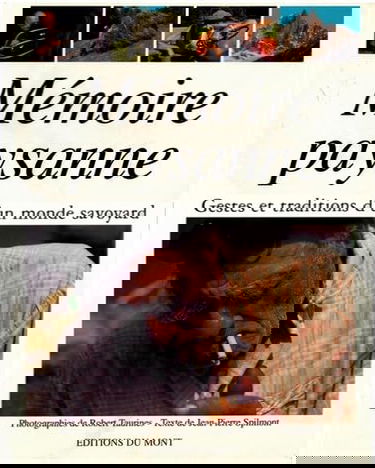 Mémoire paysanne : gestes et traditions d'un monde savoyard