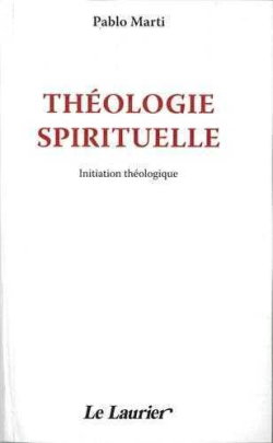 Théologie spirituelle : initiation à la théologie