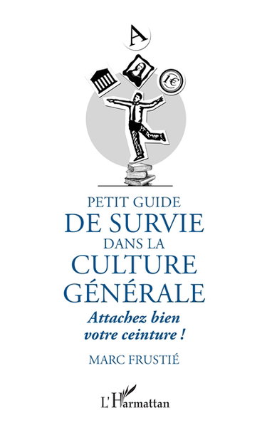Petit guide de survie dans la culture générale : attachez bien votre ceinture !