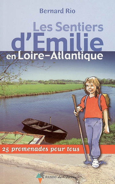 Couverture de Les sentiers d'Emilie en Loire-Atlantique : 25 promenades pour tous par Bernard Rio
