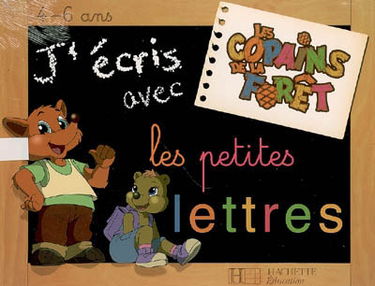 J'écris avec les petites lettres, 4-6 ans : les copains de la forêt