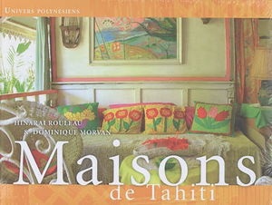 Maisons de Tahiti. Houses of Tahiti. Fare no Tahiti