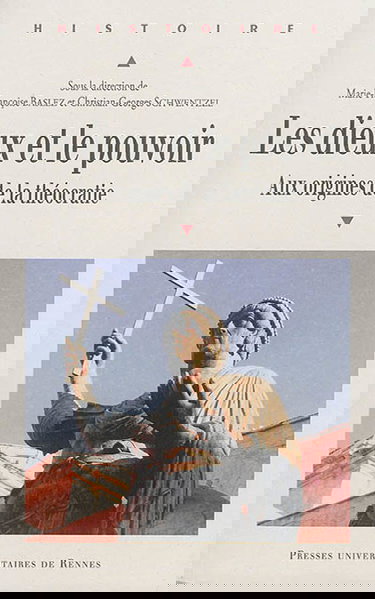 Les dieux et le pouvoir : aux origines de la théocratie