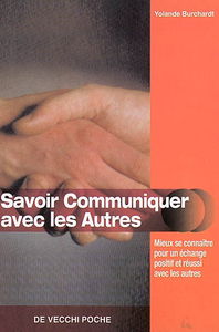 Savoir communiquer avec les autres : mieux se connaître pour un échange positif et réussi avec les autres