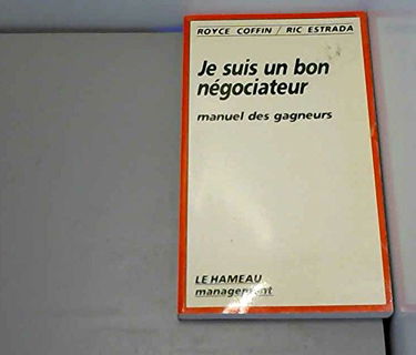 Je suis un bon négociateur : manuel des gagneurs