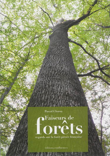 Faiseurs de forêts : regards sur la forêt privée française
