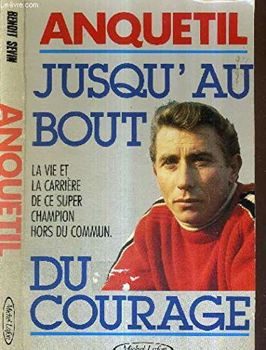Anquetil : Jusqu'au bout du courage