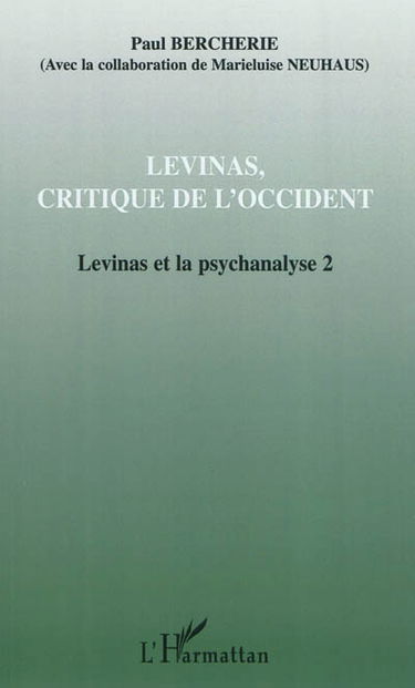 Levinas et la psychanalyse. Vol. 2. Levinas, critique de l'Occident