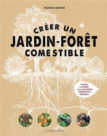 Créer un jardin-forêt comestible : imiter la forêt pour un jardin productif et durable