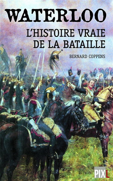 Waterloo : l'histoire vraie de la bataille
