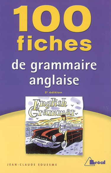 100 fiches de grammaire anglaise : terminales, classes préparatoires, 1er cycle universitaire