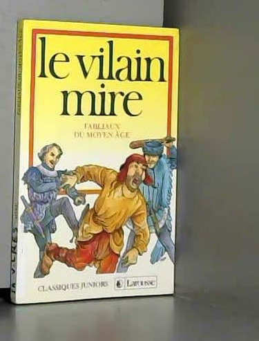 Couverture de Le Vilain mire. La Housse partie : fabliaux du Moyen Age