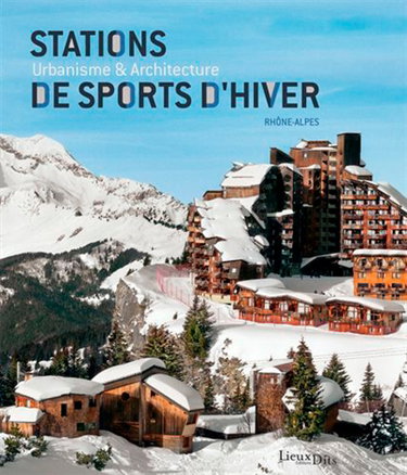 Couverture de Stations de sports d'hiver : urbanisme & architecture, Rhône-Alpes