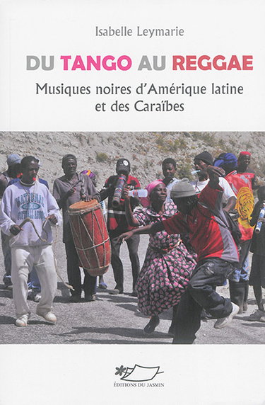 Couverture de Du tango au reggae : musiques noires d'Amérique latine et des Caraïbes par Isabelle Leymarie