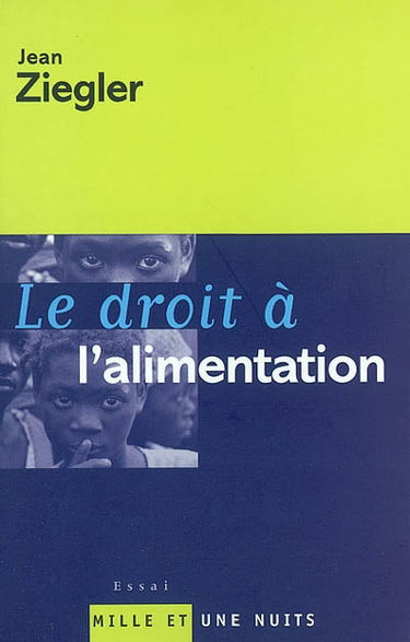 Le droit à l'alimentation. Le droit du faible contre la raison du fort. Mission au Niger