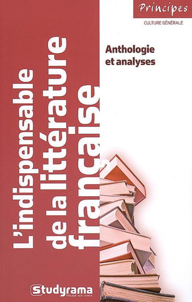 L'indispensable de la littérature française : anthologie et analyses