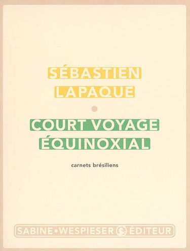 Court voyage équinoxial : carnets brésiliens